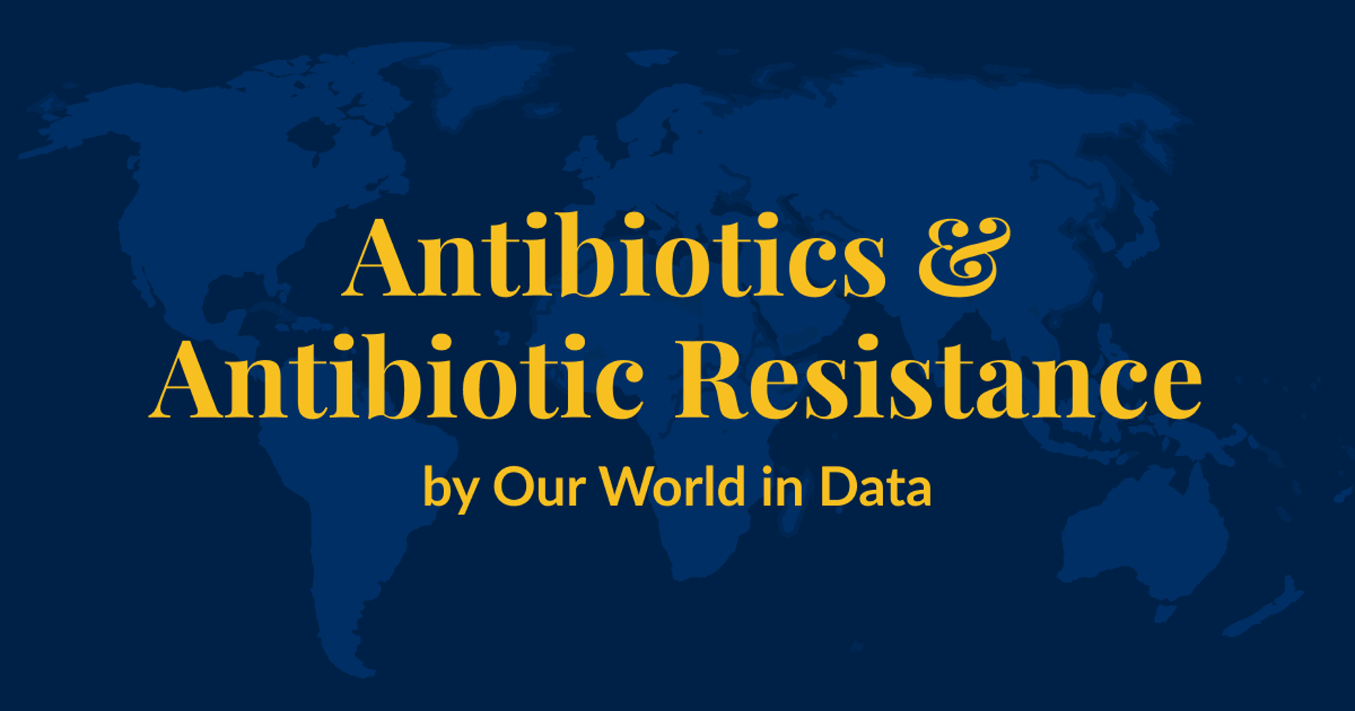 Antibiotics and Antibiotic Resistance – Our World in Data