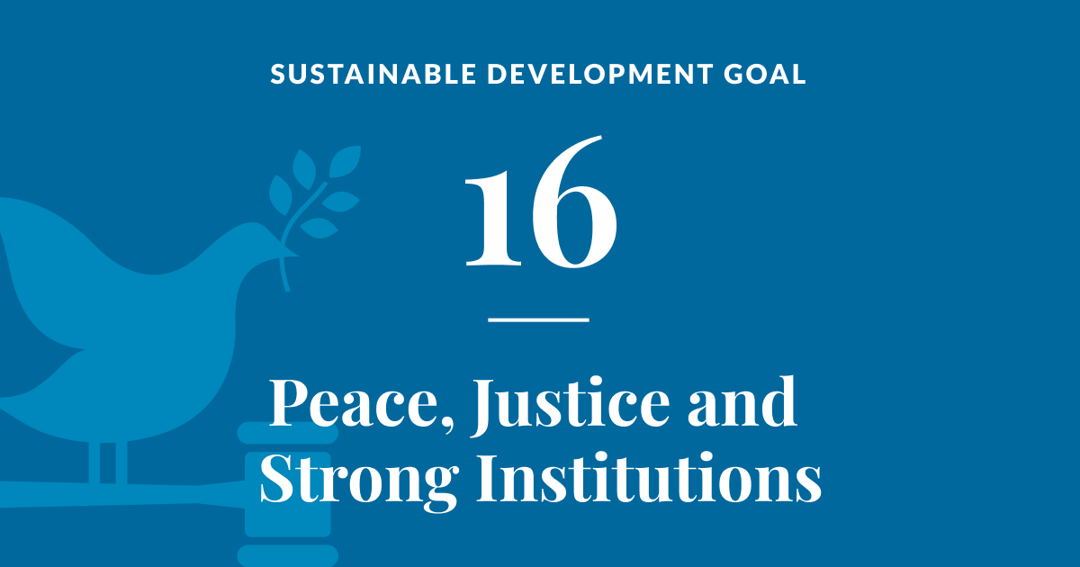Sustainable development goal 16: Peace, Justice and Strong Institutions