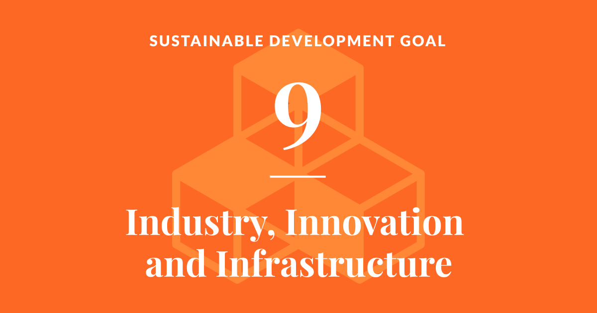 Sustainable development goal 9: Industry, Innovation and Infrastructure