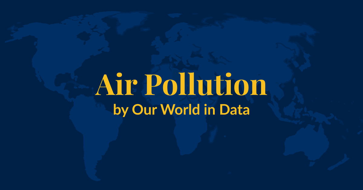A dark blue background with a lighter blue world map superimposed over it. Yellow text that says Air Pollution by Our World in Data