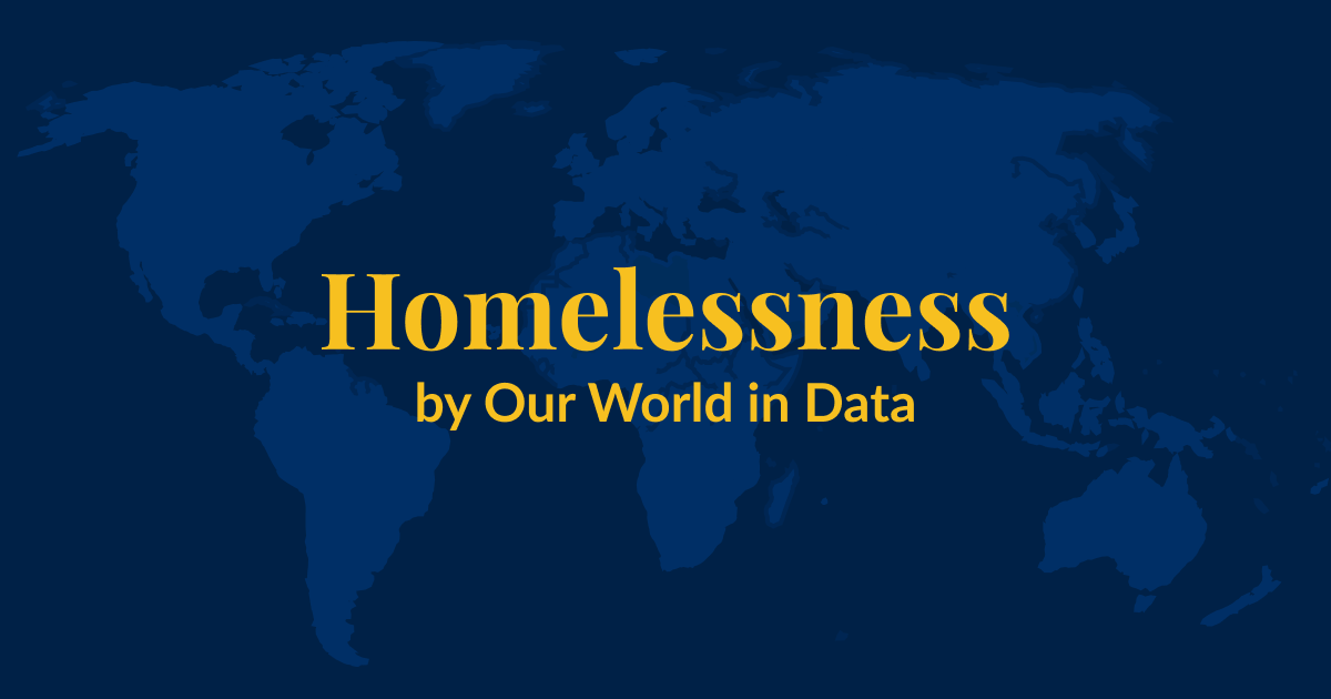 A dark blue background with a lighter blue world map superimposed over it. Yellow text that says Homelessness by Our World in Data