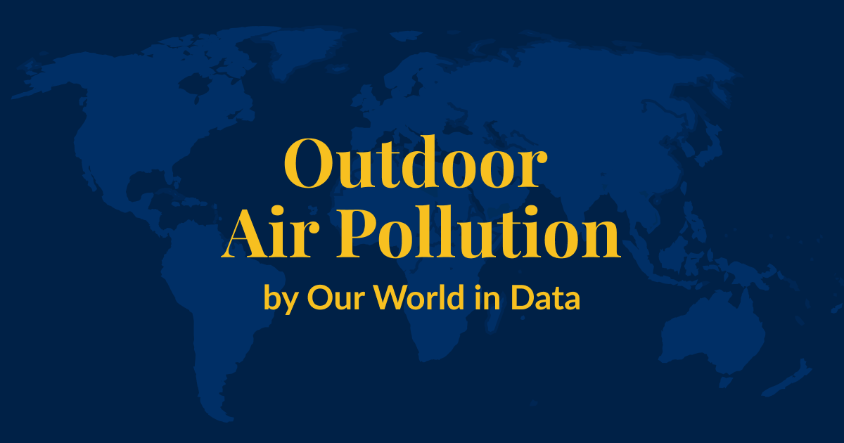 A dark blue background with a lighter blue world map superimposed over it. Yellow text that says Outdoor Air Pollution by Our World in Data