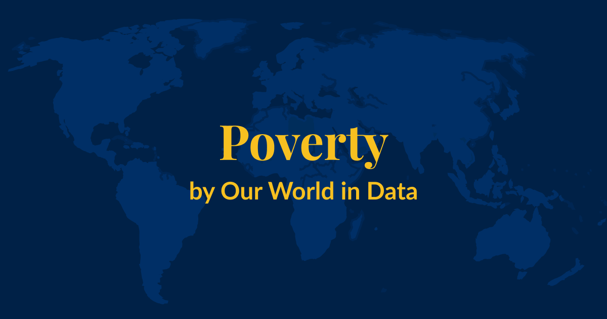 A dark blue background with a lighter blue world map superimposed over it. Yellow text that says Poverty by Our World in Data